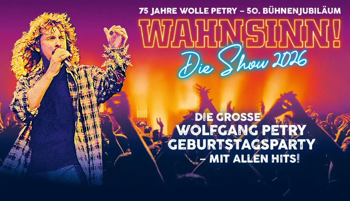 Wahnsinn - Die Show 2026 Die grosse Wolfgang Petry Geburtstagsparty 