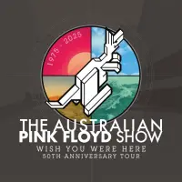 THE AUSTRALIAN PINK FLOYD SHOW - WISH YOU WERE HERE - 50TH ANNIVERSARY TOUR