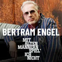 Bertram Engel - Mit alten Männern spiel´ ich nicht