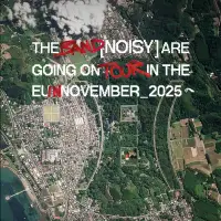 NOISY - TOUR IN THE UK & EU IN NOV_2025