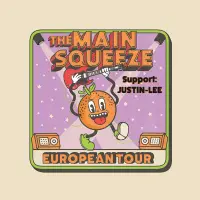 The Main Squeeze - EUROPEAN TOUR