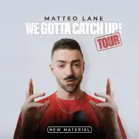 Matteo Lane - We Gotta Catch Up!