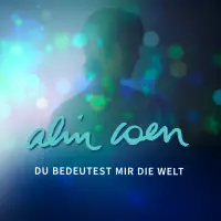 Alin Coen - „Du bedeutest mir die Welt“