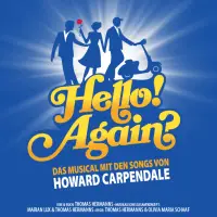 HELLO! AGAIN? - Das Musical mit den Songs von Howard Carpendale