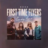 First Time Flyers - Coming Home Tour